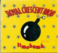 Royal Crescent Mob - Time Bomb