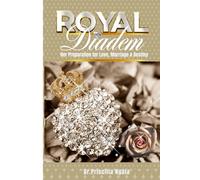 Royal Diadem: Her Preparation for Love, Marriage & Destiny