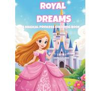 Royal Dreams: A Princess Coloring Book for Girls
