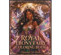 Royal Ebony Fairy Coloring Book: 40+ Majestic Black Fairies, Enchanted Kingdoms, Magical Wings & Beautiful Grayscale Fantasy Designs for Adults (Ebony Inspiration Collection)