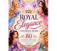 ROYAL ELEGANCE: 80 Beautiful Princesses in Stunning Ball Gowns