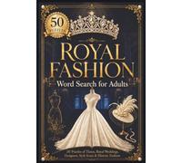 Royal Fashion Word Search for Adults: 50 Puzzles of Tiaras, Royal Weddings, Designers, Style Icons & Historic Fashion Through the Ages (Royal Family Word Search Series)