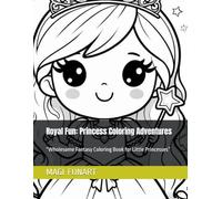 Royal Fun: Princess Coloring Adventures: “Wholesome Fantasy Coloring Book for Little Princesses”