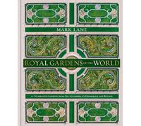 Royal Gardens of the World: 21 of the world’s most celebrated gardens, from the Alhambra to Highgrove and beyond