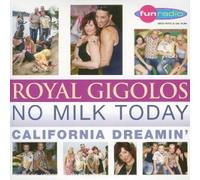 Royal Gigolos - No Milk Today, california dreamin'