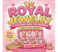 Royal Jewelry Coloring Book for Women: Bold & Easy Luxury Designs for Relaxation, Stress Relief, Creativity & Elegant Self-Care