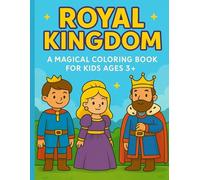 Royal Kingdom: A Magical Coloring Book for Kids Ages 3+