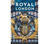 Royal London: Royal Palaces, Ceremonies, and the British Monarchy (Heritage Guides)