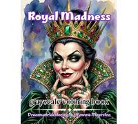 royal madness: A Darkly Humorous Coloring Book of Wicked Queens, Royal Drama, Jealous Rivalries and Delightful Chaos
