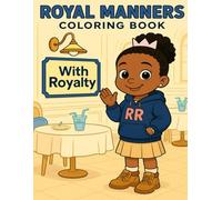 Royal Manners Coloring Book With Royalty: A Girly-Girl Guide to Etiquette, Class, and Confidence for Little Queens