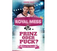 Royal Mess - Prinz oder Puck?: Eine Haters to Lovers Gay Romance auf Deutsch für alle, die gern Eishockey College Liebesromane lesen: 6