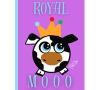 Royal Mooo' Cute Crowned Cow, Cute And Quirky, Farm Themed, 150 Lined Page, 8x11 Page, Notebook Perfect For School, Learning And Note-Taking: Created ... By: Artist Mary Elisabeth Linder @ MaryEMade