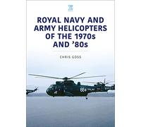 Royal Navy and Army Helicopters of the 1970s and '80s (Historic Military Aircraft Series)