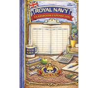 Royal Navy Classroom Expense Log: A Structured Expense Tracking Journal for Royal Navy Training & Classroom Environments - Monitor Spending, Supplies & Budget Control with Clarity