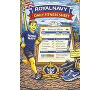 Royal Navy Daily Fitness Sheet: A Simple Daily Fitness & Training Record Sheet for Royal Navy Personnel - Track Workouts, Effort, Recovery & Consistency at Sea or Ashore