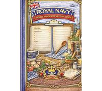 Royal Navy Family Favourite Meals: A Family Recipe & Meal Memory Book for Royal Navy Families - Record Favourite Dishes, Traditions & Mealtimes at Home or During Deployments