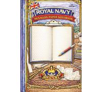 Royal Navy Hexagon Paper: A Structured Hex Grid Notebook for Royal Navy Personnel - Ideal for Technical Sketching, Game Design, Mapping & Creative Planning