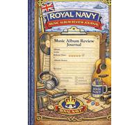 Royal Navy Music Album Review: A Structured Music Listening & Album Review Journal for Royal Navy Personnel - Capture Impressions, Emotions & Standout Tracks at Sea or Ashore