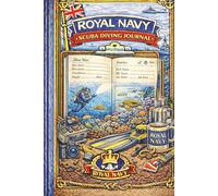 Royal Navy Scuba Diving Journal: A Structured Dive Log & Underwater Record Book for Royal Navy Personnel - Track Dives, Conditions, Equipment & Experience at Sea or Ashore