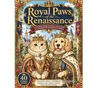 Royal Paws of the Renaissance: 40 Elegant Cats and Dogs in Aristocratic Renaissance Fashion | A Charming Black-and-White Coloring Book for Animal Lovers and Creative Adults