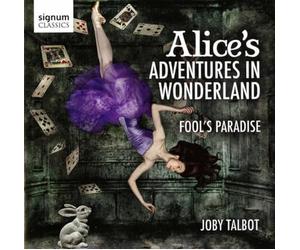 Royal Philharmonic Orchestra - Talbot, Joby : les Aventures d'Alice au Pays des Merveilles