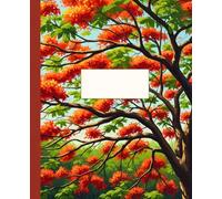 Royal Poinciana Flame Tree Composition Notebook: A Tropical Botanical Journal with Vibrant Orange Flowers | Nature Notebook for Gardeners, Travelers, and Students