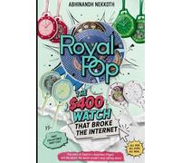 Royal Pop The $400 Watch That Broke the Internet: How One Timepiece Disrupted Luxury, Went Viral, and Changed the Way the World Thinks About Value