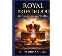 ROYAL PRIESTHOOD: Carrying the Crown and the Altar