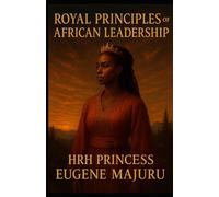 Royal Principles of African Leadership
