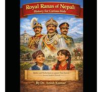 Royal Ranas of Nepal: History for Curious Kids