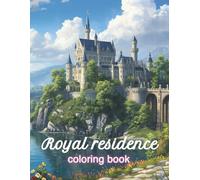 Royal Residence: A coloring book with beautiful palaces, enchanting landscapes, and serene scenery.