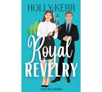 Royal Revelry: A Modern, Sweet Friends to Lovers Second Chance Royal Romance (Love in Laandia)