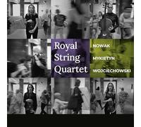 Royal String Quartet - Royal String Quartet plays Nowak, Mykietyn & Wojciechowski