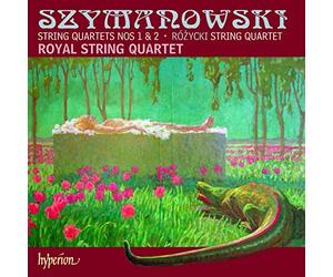 Royal String Quartet - Szymanowski : Quatuors N°1 & N°2 - Rozycki: Quatuor A Cordes