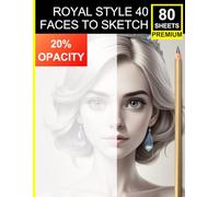 Royal Style Portrait Sketchbook: 40 Faces to Sketch in Light Opacity: Elegant Female Portraits with 20% Opacity for Tracing & Shading - 80 Premium Sheets for Black Pencil Artists