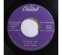 ROYAL TEENS - ROYAL TEENS 45 RPM BELIEVE ME / LITTLE CRICKET