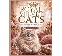 ROYAL VELVET CATS: Luxury Glamour Coloring Book for Adults and Teens