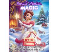 Royal Winter Magic: Christmas Princesses Coloring Book for Kids: 50 Pages of Festive Fun, Winter Wonderland Scenes, and Holiday Adventures! (Royal ... The Ultimate Princess Coloring Collection)