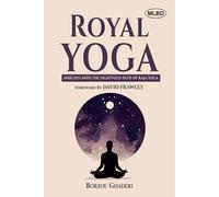 Royal Yoga: Insights into the Eightfold Path of Raja Yoga