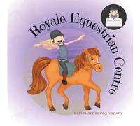 Royale Equestrian Centre: Siena's Stories: 3