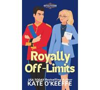 Royally Off-Limits: A Sweet Royal Enemies to Lovers RomCom: 4 (Royally Kissed: Royal Romantic Comedies)
