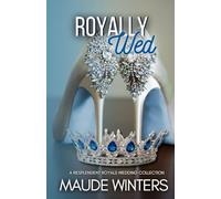 Royally Wed: A Royal Wedding Collection (Resplendent Royals)