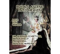 Royals Ascend into Heaven - H.M. Queen Elizabeth II, Prince Philip, Lady Diana, Princess Margaret: H. M. Queen Elizabeth II, Prince Philip, Lady Diana, Princess Margaret