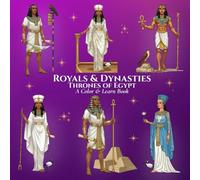 Royals & Dynasties Thrones of Egypt A Color & Learn Book: An Intricate, Educational Coloring Book Bringing Ancient to Early 20th-Century History to ... Learn History’s Courts, Crowns, and Kingdoms)