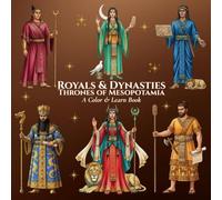 Royals & Dynasties Thrones of Mesopotamia A Color & Learn Book: An Intricate, Educational Coloring Adventure Bringing Ancient to Early 20th-Century ... Learn History’s Courts, Crowns, and Kingdoms)