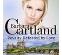 Royalty Defeated By Love (barbara Cartlands Pink Collection 22) (audio
