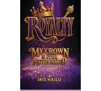 "ROYALTY" MY CROWN IS STILL AUTHORIZED