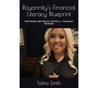 Royannity's Financial Literacy Blueprint: Build Wealth with Wisdom, Not Worry - Companion Workbook