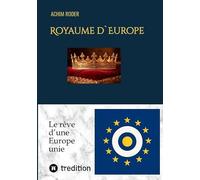 Royaume d`Europe: Le rêve d'une Europe unie