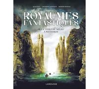 Royaumes fantastiques: De la Terre du Milieu à Westeros